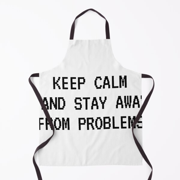 Item preview, keep calm and stay away from problems designed and sold by MooddyyShop.