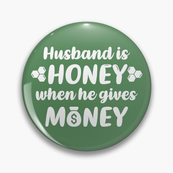 Item preview, Husband is Honey When He Gives Money (Green BG) designed and sold by FilipeFerreira.