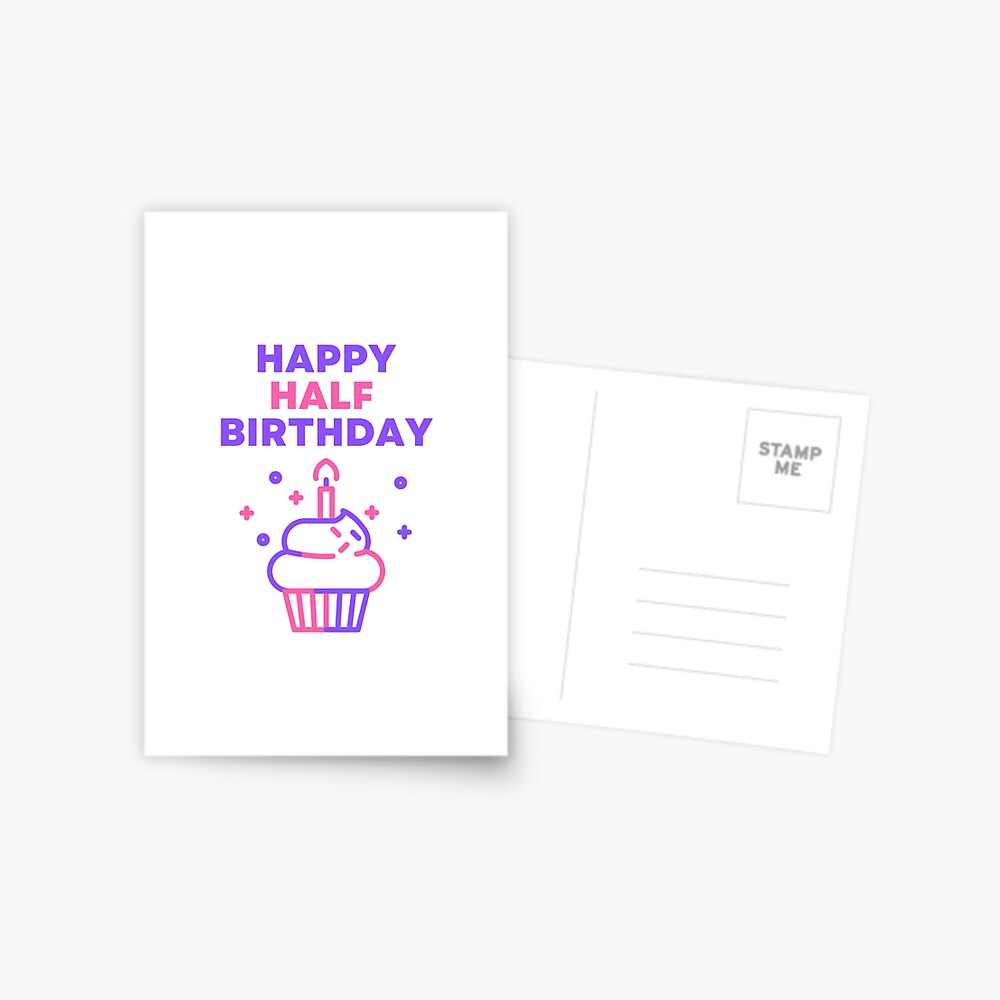Happy Half Birthday Art Greeting Card For Sale By Partiespersonal Redbubble