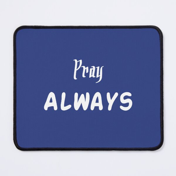 Item preview, Pray Always (Dark Background) designed and sold by rgbguy.