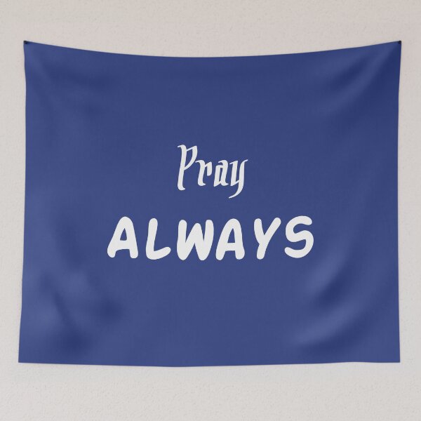 Item preview, Pray Always (Dark Background) designed and sold by rgbguy.