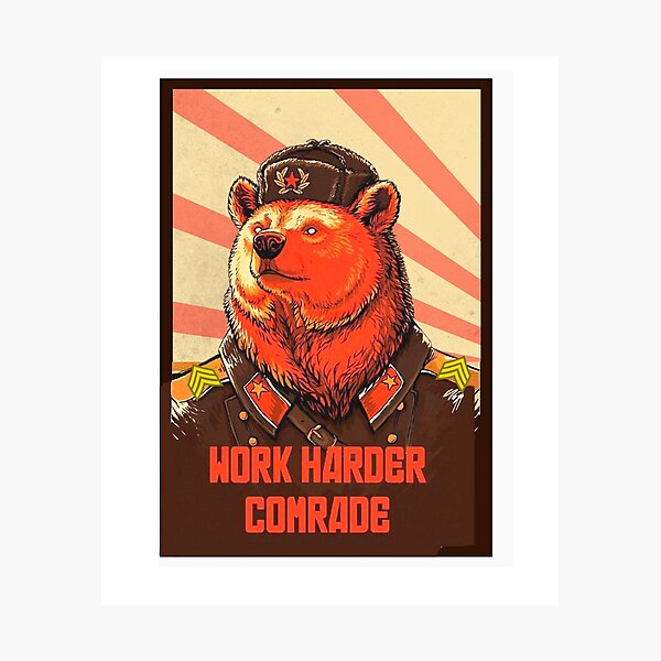 Item preview, Work Harder Comrade Russia Soviet Bear Work Harder Comrade designed and sold by themora.