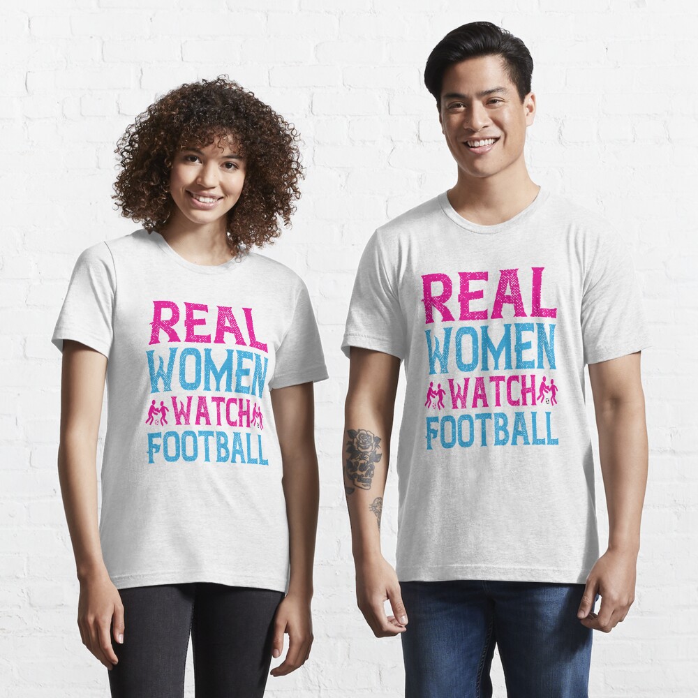 Real women watch football Essential T-Shirt by ✓ SMART LIFE