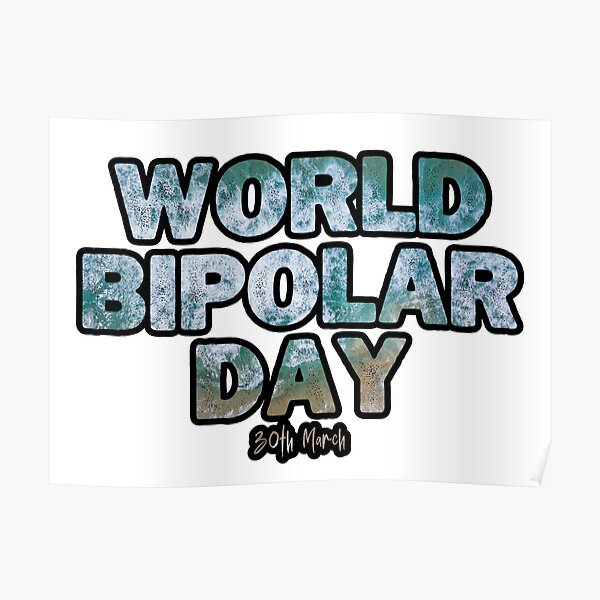 "World Bipolar Day 30th March 2022. Raising awareness and helping to