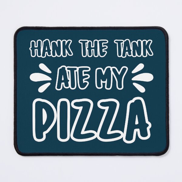 Item preview, HANK THE TANK ATE MY PIZZA FUNNY T-SHIRT designed and sold by OverbeeDesigns.