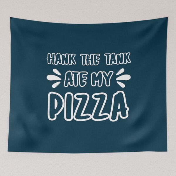 Item preview, HANK THE TANK ATE MY PIZZA FUNNY T-SHIRT designed and sold by OverbeeDesigns.