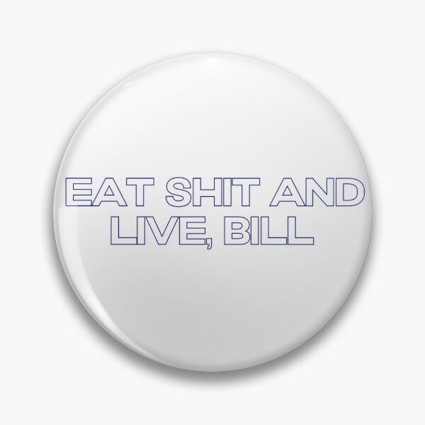 Item preview, Eat Shit And Live, Bill designed and sold by siegel-ha.