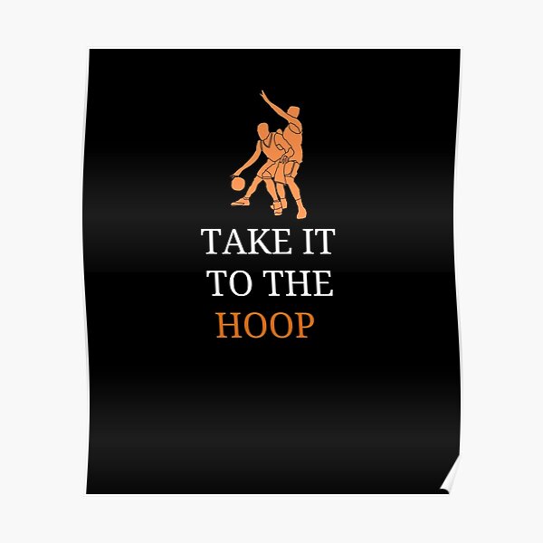 take-it-to-the-hoop-poster-for-sale-by-yacino007-redbubble