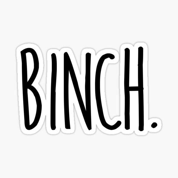 Binch. Sticker
