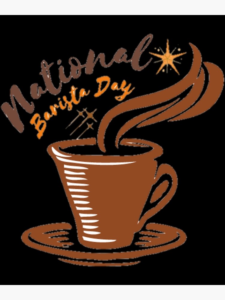 "NATIONAL BARISTA DAY BARISTA DAY MARCH 01 " Poster by MelissaLewis1