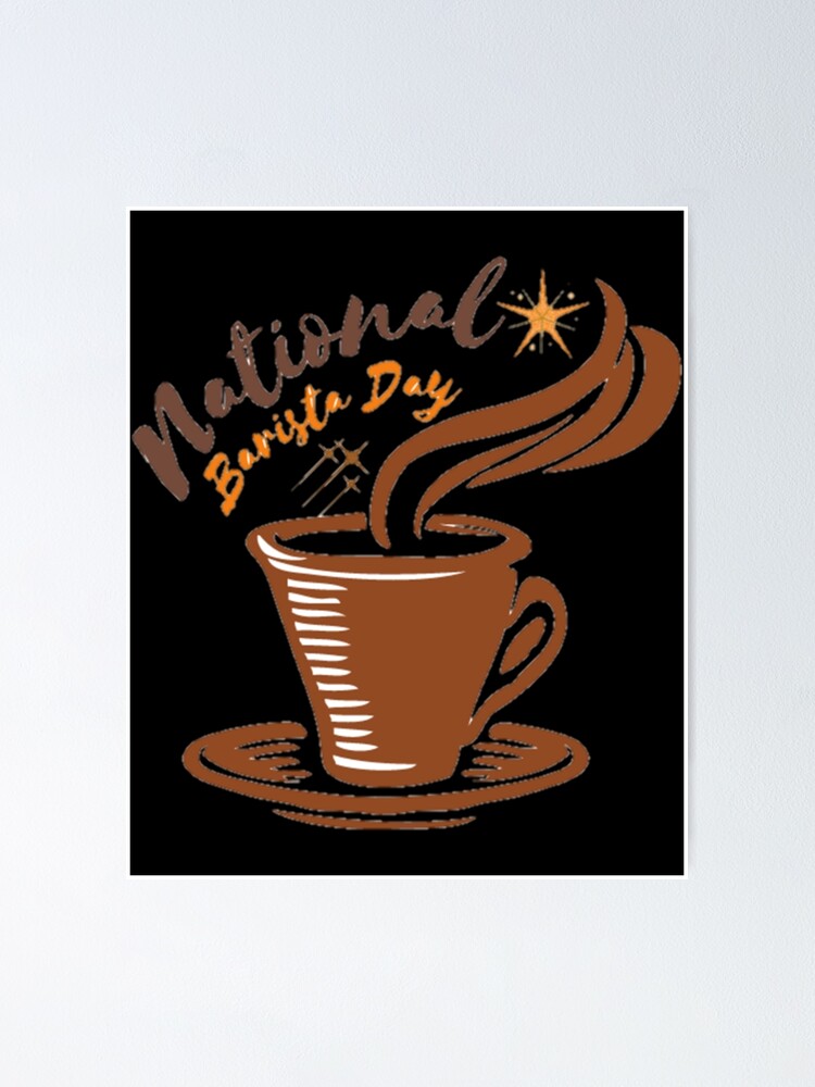 "NATIONAL BARISTA DAY BARISTA DAY MARCH 01 " Poster by MelissaLewis1