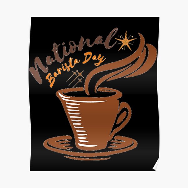 "NATIONAL BARISTA DAY BARISTA DAY MARCH 01 " Poster by MelissaLewis1