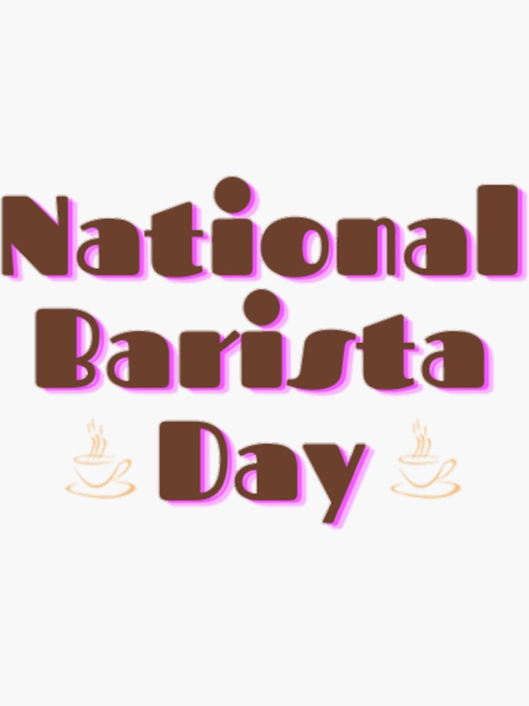 "NATIONAL BARISTA DAY BARISTA DAY MARCH 01 " Sticker by MelissaLewis1