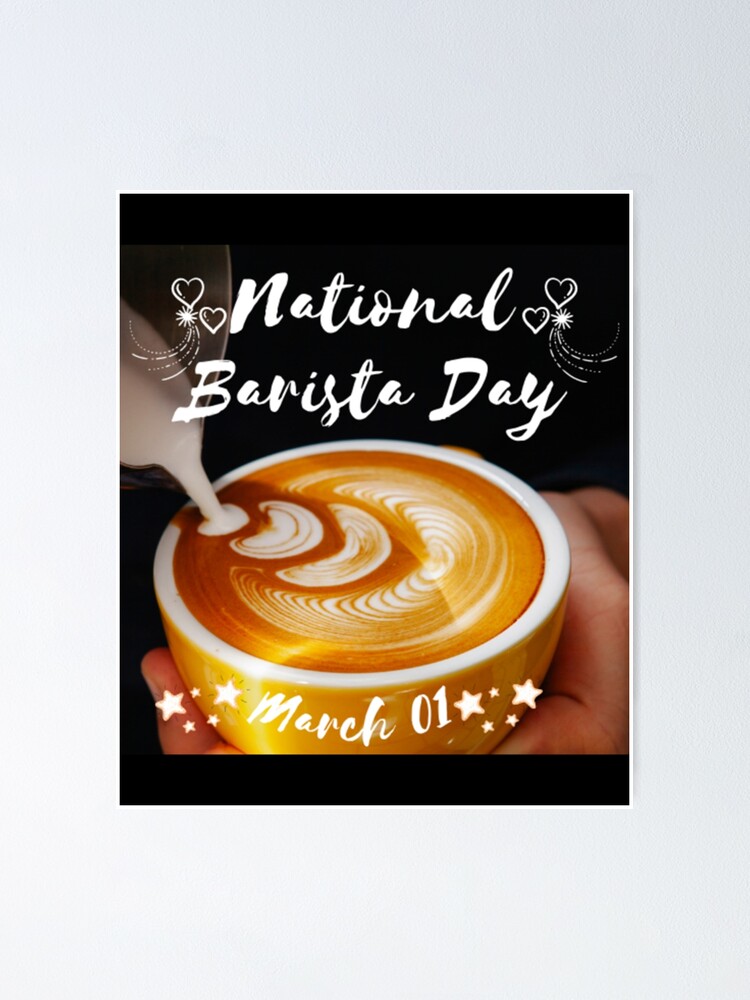 "NATIONAL BARISTA DAY BARISTA DAY MARCH 01 " Poster for Sale by