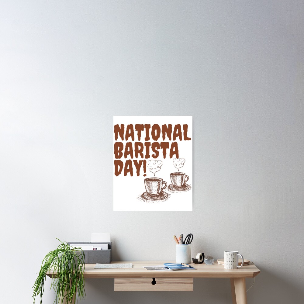 "NATIONAL BARISTA DAY BARISTA DAY MARCH 01 " Poster by MelissaLewis1