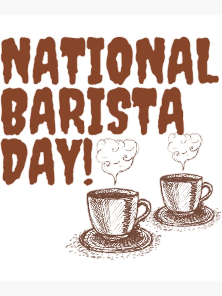 "NATIONAL BARISTA DAY BARISTA DAY MARCH 01 " Poster by MelissaLewis1