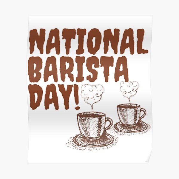 "NATIONAL BARISTA DAY BARISTA DAY MARCH 01 " Poster by MelissaLewis1