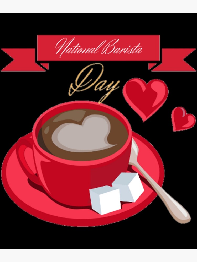 "NATIONAL BARISTA DAY BARISTA DAY MARCH 01 " Poster by MelissaLewis1