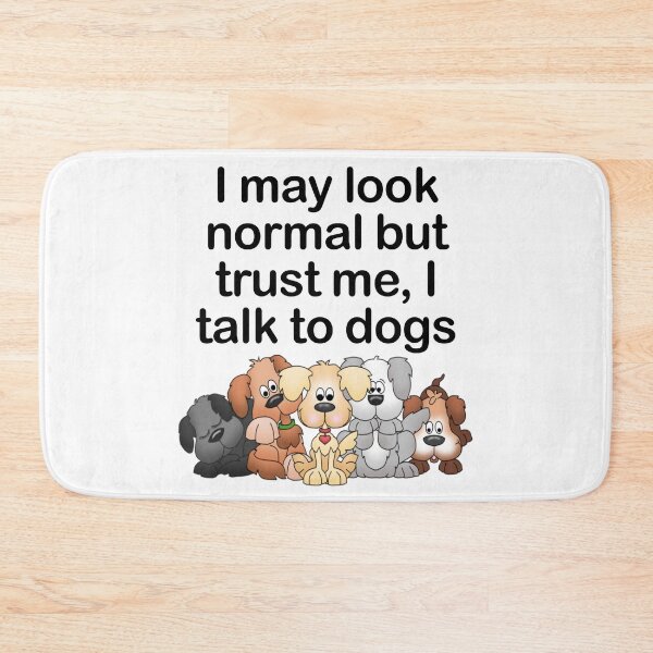 Item preview, I may look normal but trust me, I talk to dogs: dog lovers, dog rescue, dog adoption, pet rescue, pet adoption, adopt don't shop designed and sold by Becky Hunter.