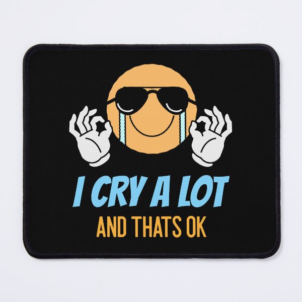 Item preview, I Cry A Lot And Thats Ok designed and sold by Studioapartment.