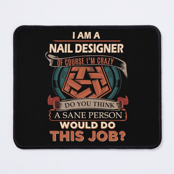 Item preview, Nail Designer T Shirt - Sane Person Job Gift Item Tee designed and sold by stacyarmst.