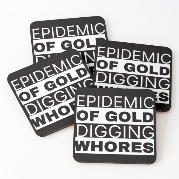Item preview, EPIDEMIC OF GOLD DIGGING WHORES Funny Quote designed and sold by jmed70.