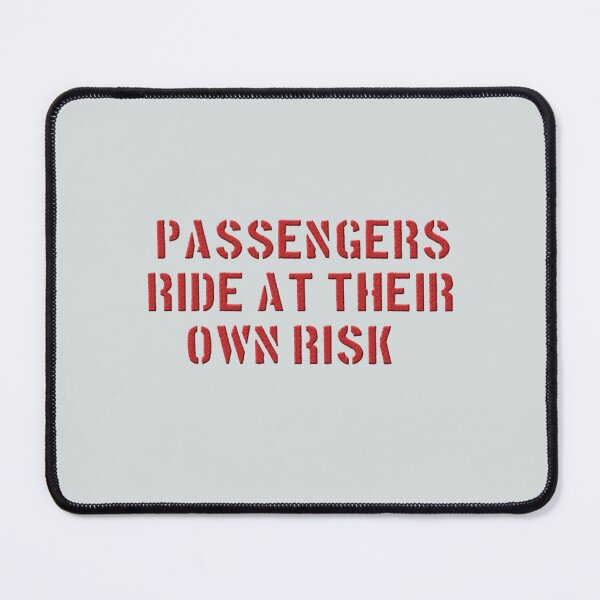 Item preview, PASSENGERS RIDE AT THEIR OWN RISK designed and sold by GeorginaAllan53.