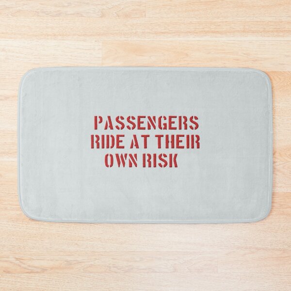 Item preview, PASSENGERS RIDE AT THEIR OWN RISK designed and sold by GeorginaAllan53.