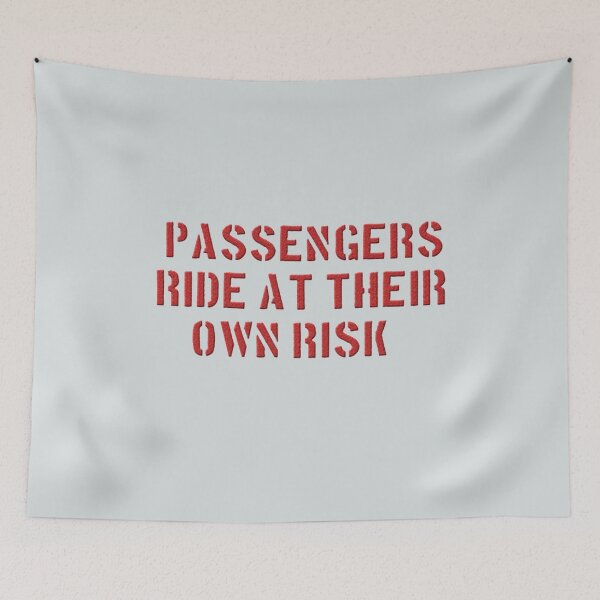 Item preview, PASSENGERS RIDE AT THEIR OWN RISK designed and sold by GeorginaAllan53.