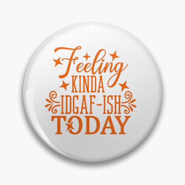 Item preview, Feeling Kinda IDGAF-ISH Today designed and sold by Sweet-A-Dsignz.