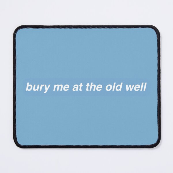 Item preview, bury me at the old well designed and sold by bridgeee.