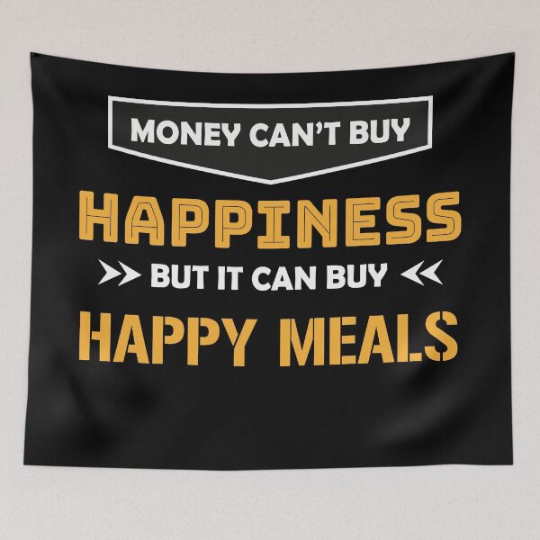 Item preview,  Money Can't Buy Happiness But It Can Buy Happy Meals designed and sold by rayhanzo18.