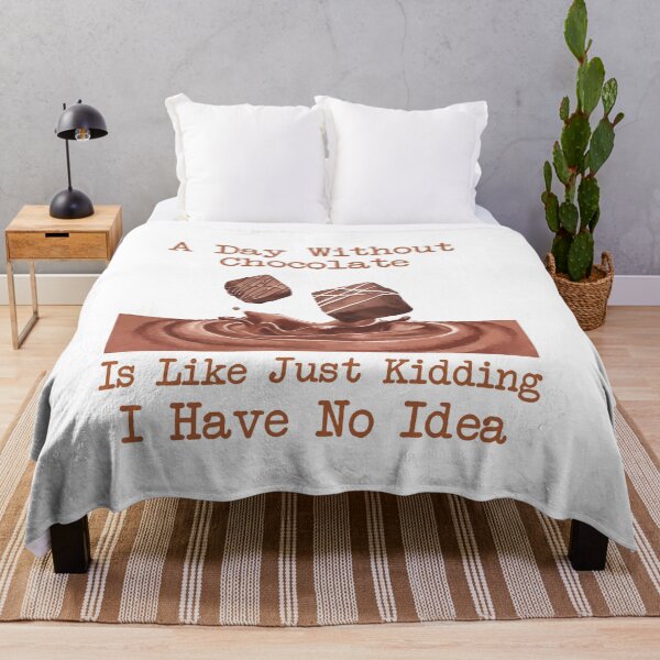 Item preview, Funny A Day Without Chocolate Is Like Just Kidding I Have No Idea,Cute Chocolate Lovers Gift,Cool Chocolate Quote designed and sold by pedrored369.