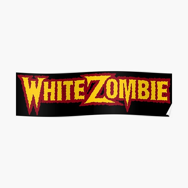 "WHITE ZOMBIE" Poster for Sale by Dalesalas Redbubble