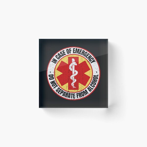 Item preview, In Case Of Emergency Do Not Separate From Alcohol designed and sold by HappySchnapper.