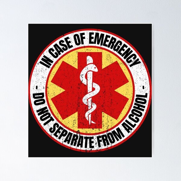 Item preview, In Case Of Emergency Do Not Separate From Alcohol designed and sold by HappySchnapper.