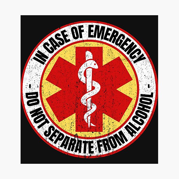 Item preview, In Case Of Emergency Do Not Separate From Alcohol designed and sold by HappySchnapper.