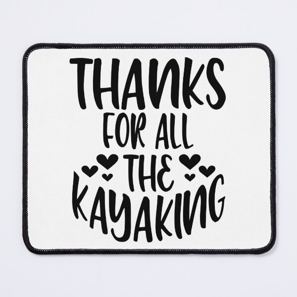 Item preview, Thanks For All The Kayaking designed and sold by Byrd-Maureen.