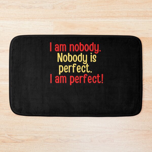 Item preview, I am nobody, nobody is perfect designed and sold by Peter Stawicki.