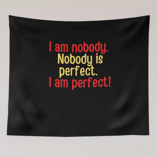 Item preview, I am nobody, nobody is perfect designed and sold by Peter Stawicki.