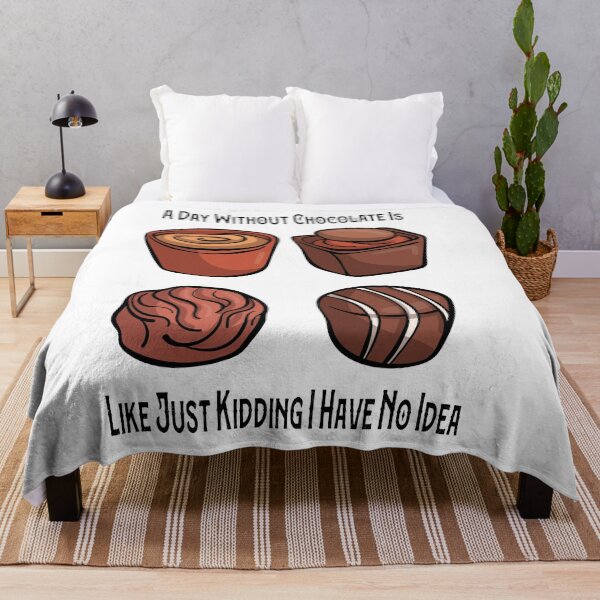 Item preview, Funny A Day Without Chocolate Is Like Just Kidding I Have No Idea,Cute Chocolate Lovers Gift,Perfect Chocolate Quote  designed and sold by pedrored369.