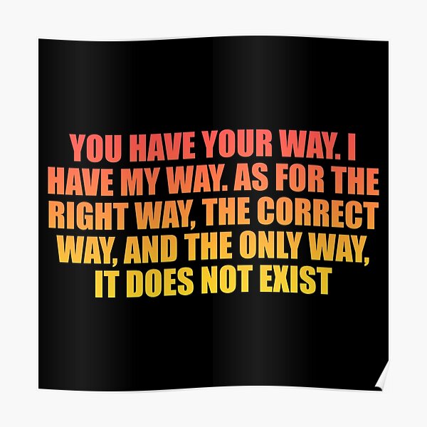 you-have-your-way-i-have-my-way-as-for-the-right-way-the-correct