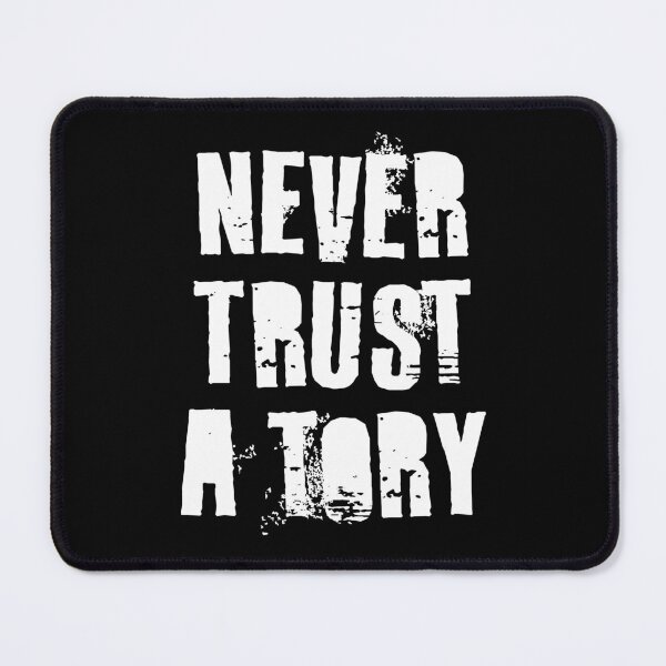 Item preview, Never Trust A Tory designed and sold by Texterns.