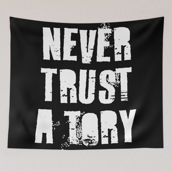 Item preview, Never Trust A Tory designed and sold by Texterns.