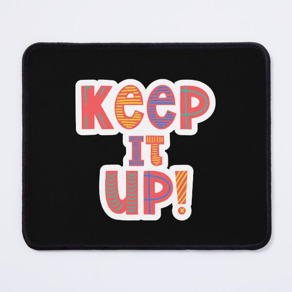 Item preview, Keep It Up designed and sold by Peter Stawicki.