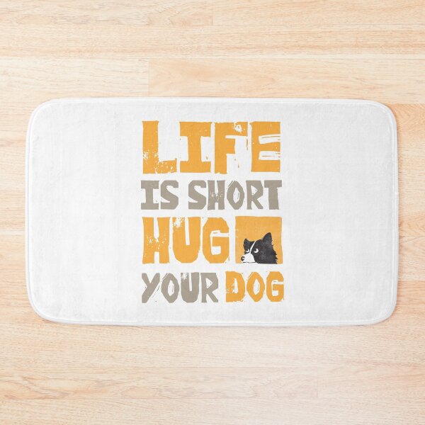 Item preview, LIFE IS SHORT HUG YOUR DOG designed and sold by SKivinta.