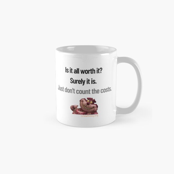 Don't count the costs Classic Mug