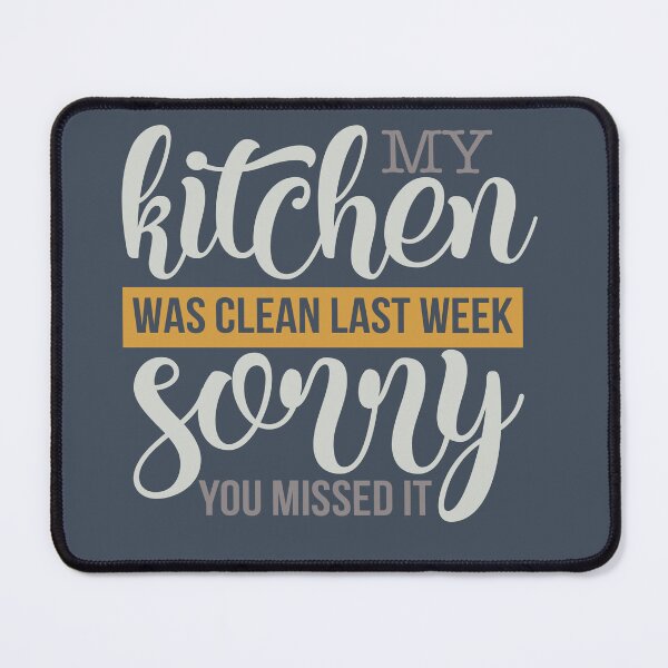 Item preview, My Kichen was Clean Last Week Sorry you Missed It designed and sold by FOX1999-Design.