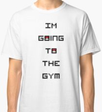 I'm Going to the Gym (Pokemon) Classic T-Shirt