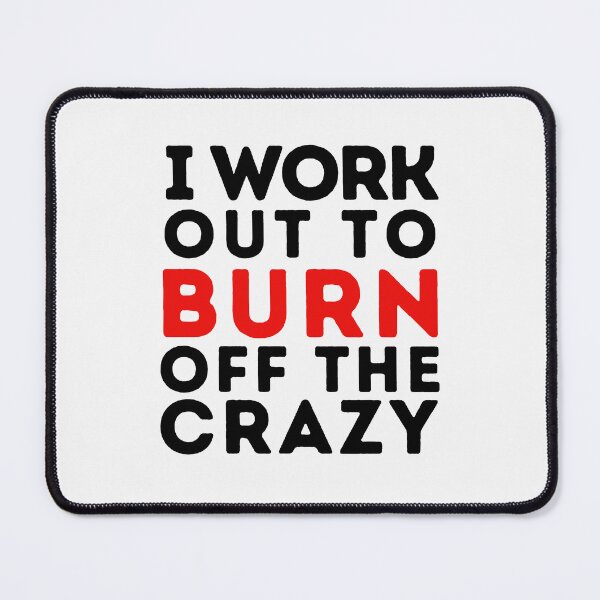 Item preview, I Work Out to Burn off The Crazy designed and sold by Retrovas.